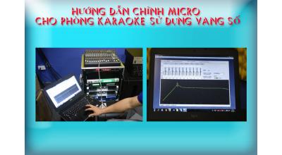 Hướng dẫn chỉnh micro cho phòng karaoke sử dụng vang số